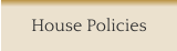 House Policies