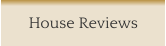 House Reviews